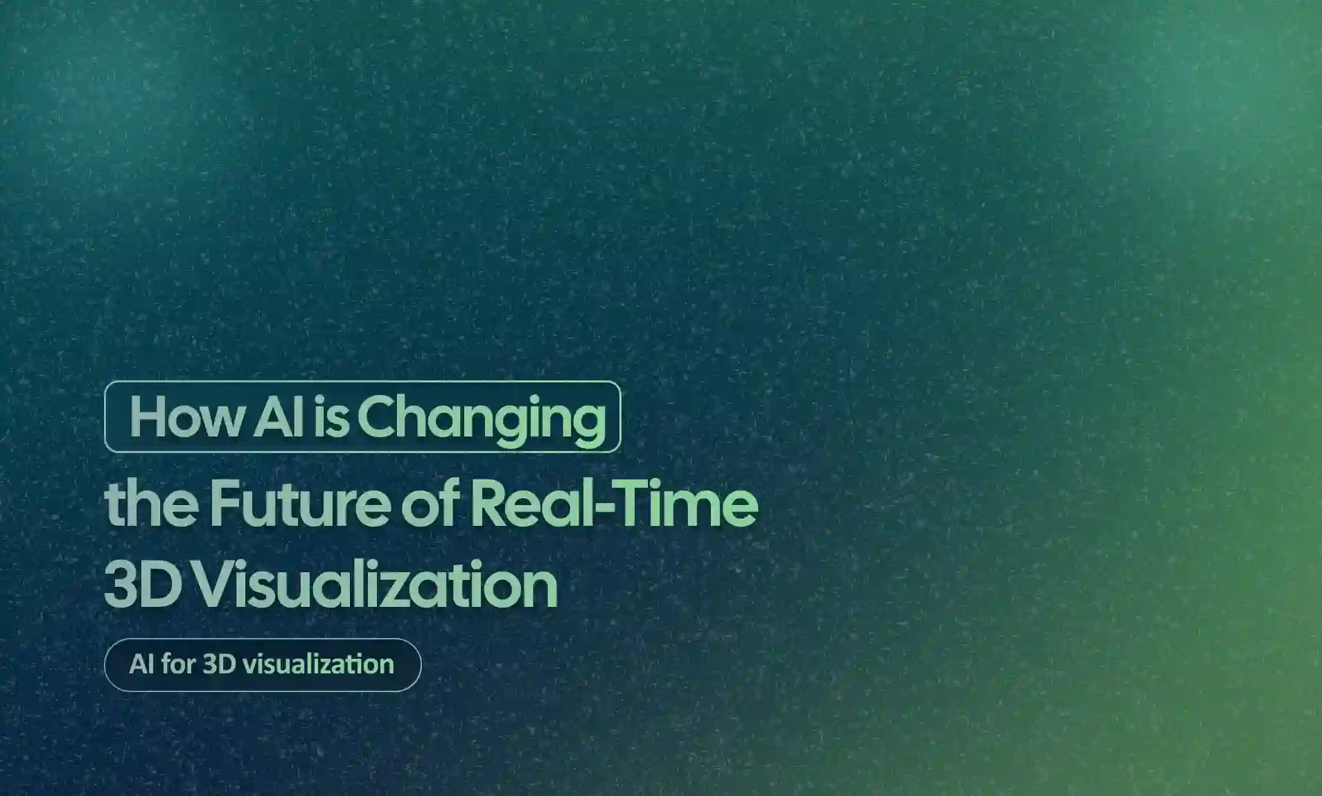 Future of Real-Time 3D Visualization